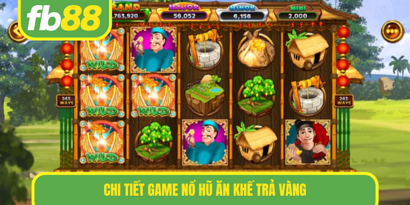 Chi tiết game nổ hũ Ăn khế trả vàng