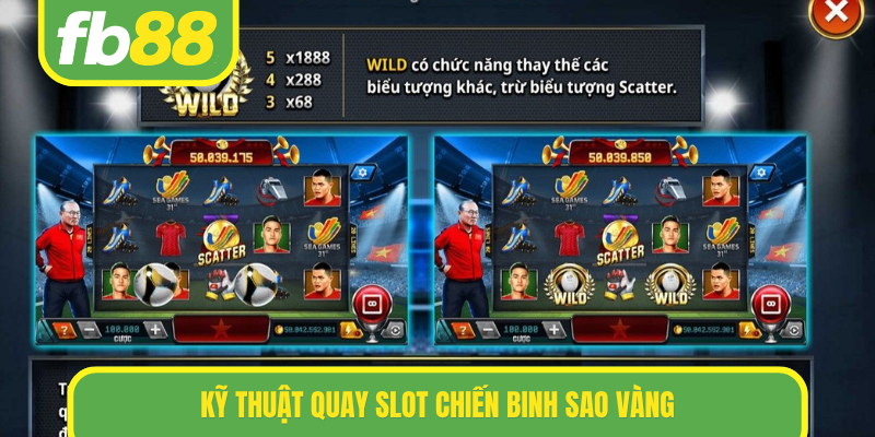 Kỹ thuật quay slot Chiến binh sao vàng