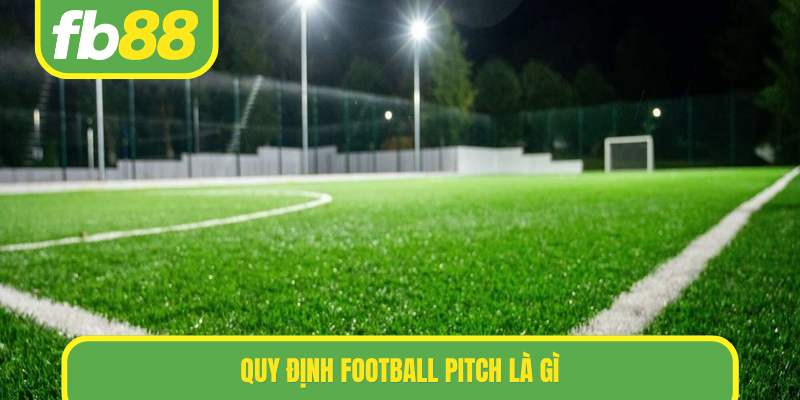 Quy định football pitch là gì