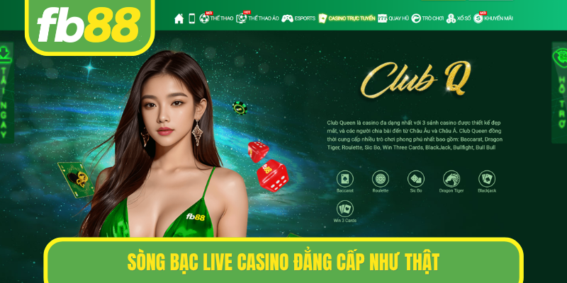 Sòng bạc Live Casino đẳng cấp như thật