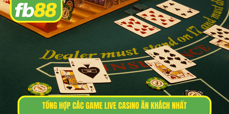 Tổng hợp các game Live Casino ăn khách nhất