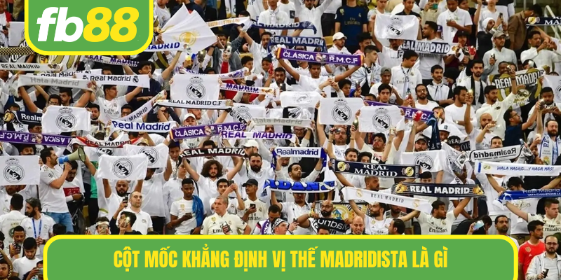 Cột mốc khẳng định vị thế Madridista là gì