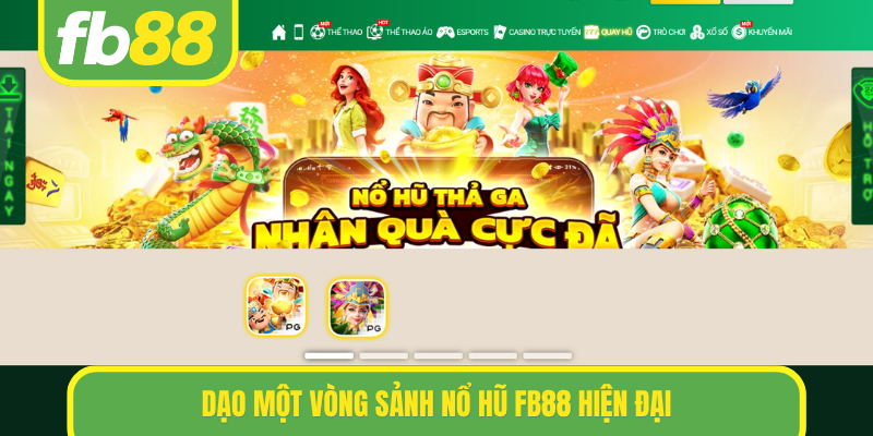Dạo một vòng sảnh nổ hũ FB88 hiện đại