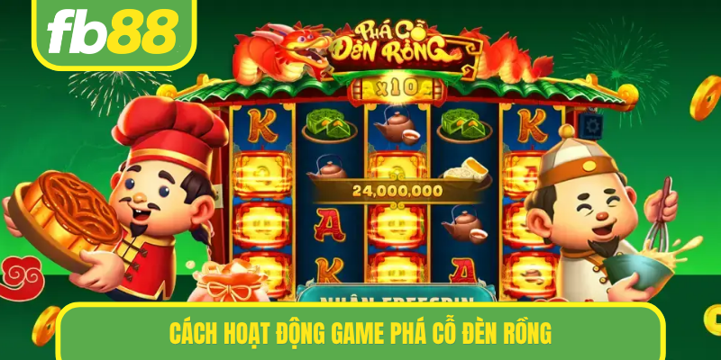 Cách hoạt động game Phá Cỗ Đèn Rồng