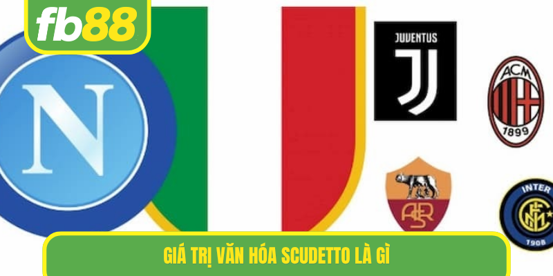 Giá trị văn hóa Scudetto là gì