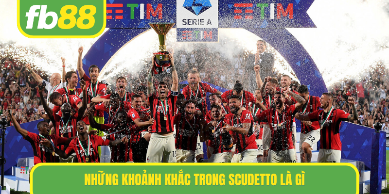 Những khoảnh khắc trong Scudetto là gì