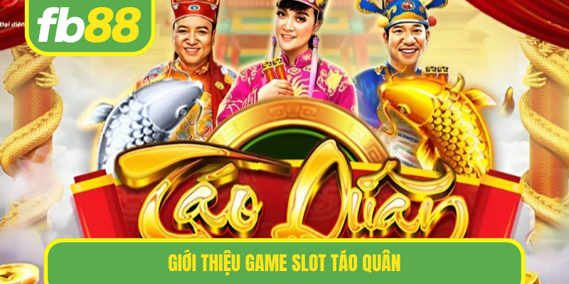 Giới thiệu game slot Táo Quân