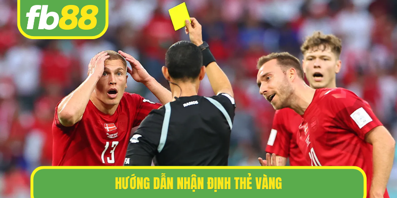 Hướng dẫn nhận định thẻ vàng